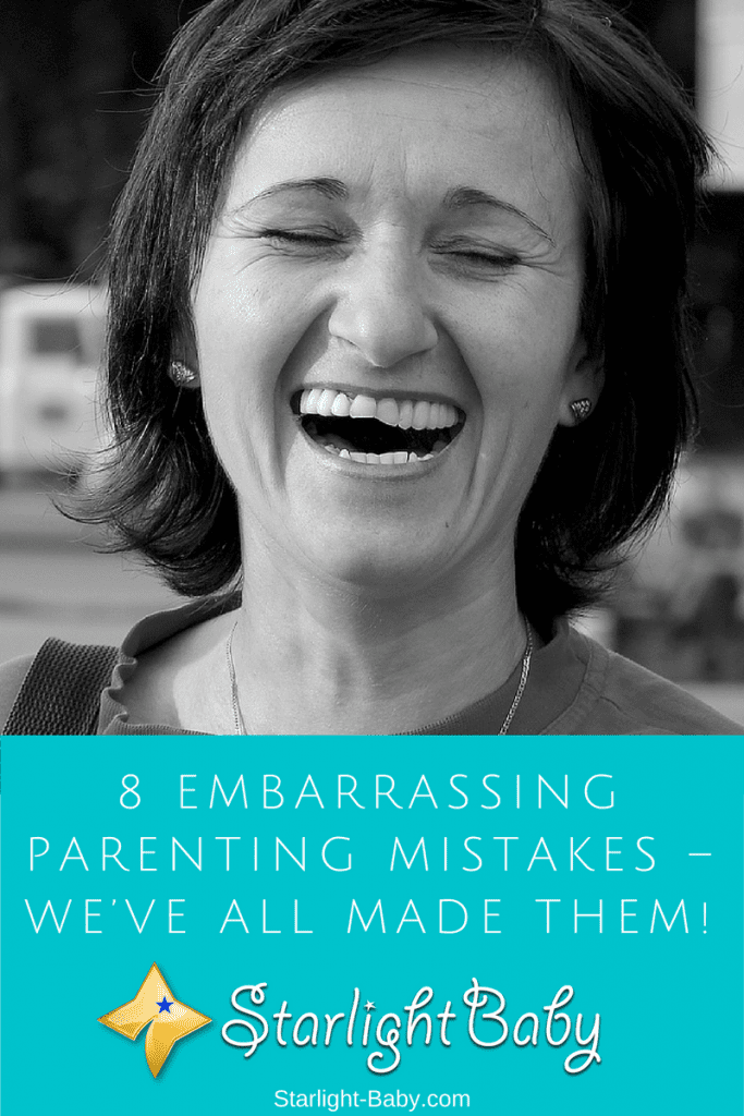 8 Embarrassing Parenting Mistakes – We’ve All Made Them!