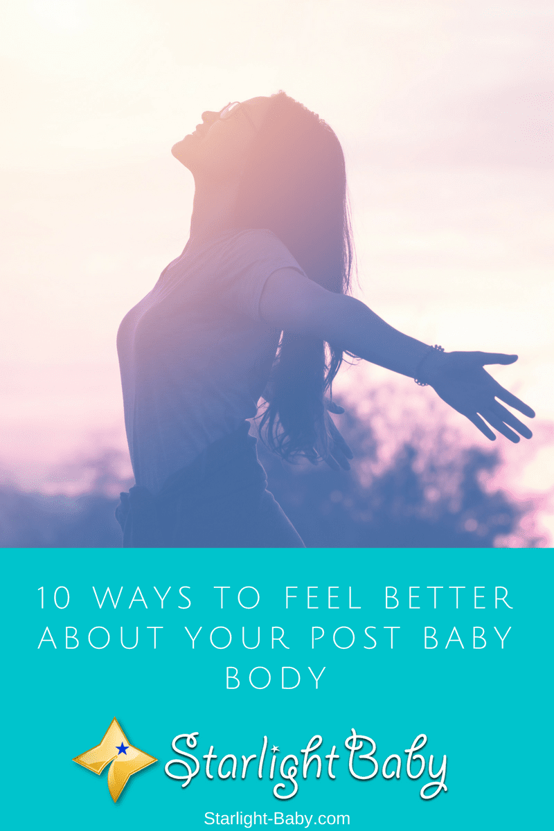 10 Ways To Feel Better About Your Post Baby Body