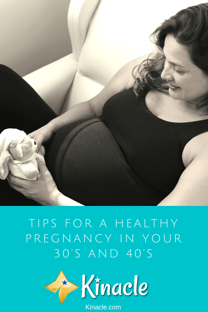 Tips For A Healthy Pregnancy In Your 30's And 40's