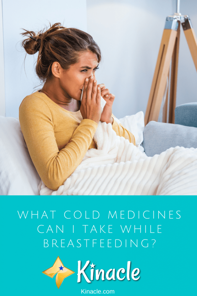 What Cold Medicines Can I Take While Breastfeeding? - Kinacle
