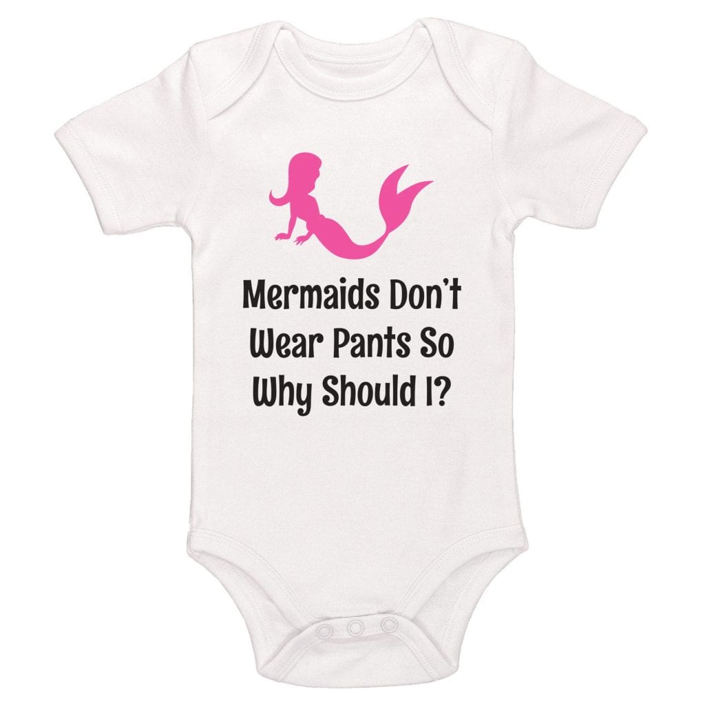 Mermaids Don't Wear Pants So Why Should I Bodysuit