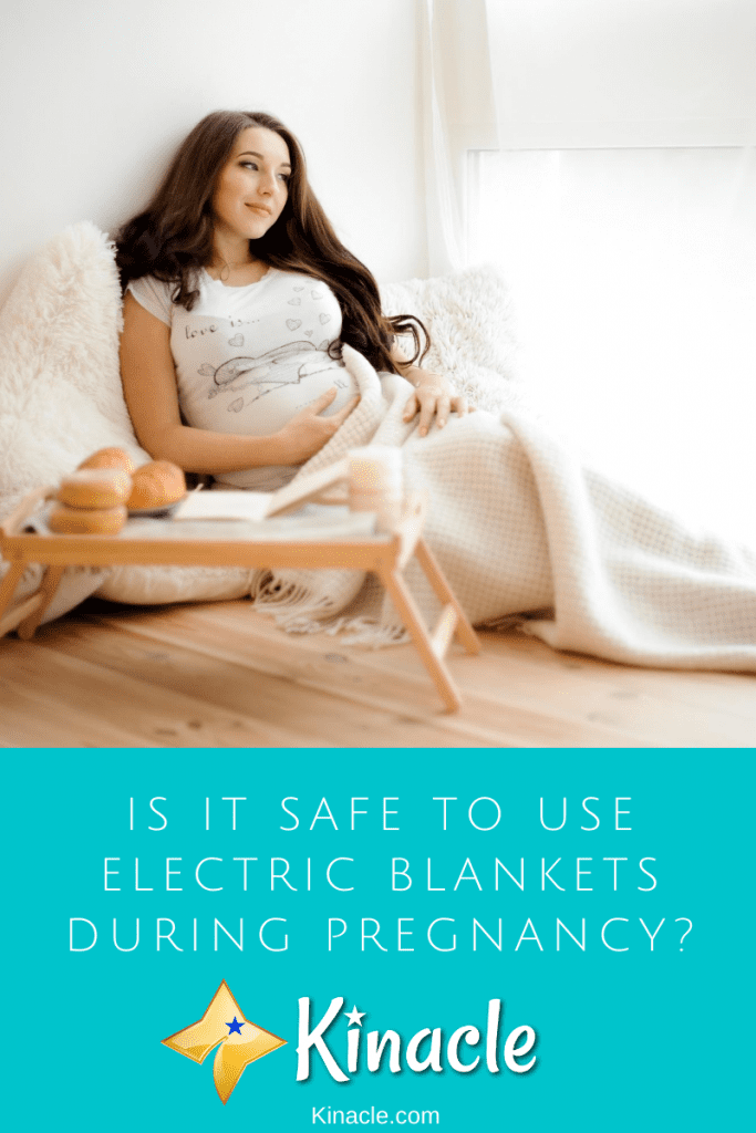 Is It Safe To Use Electric Blankets During Pregnancy Kinacle